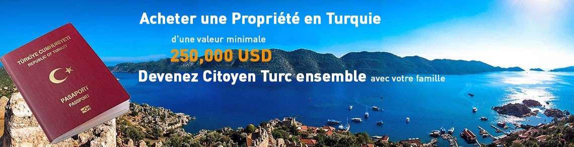 Acheter une Propriété en Turquie pour 250.000$. Devenez Citoyen Turc ensemble avec votre famille