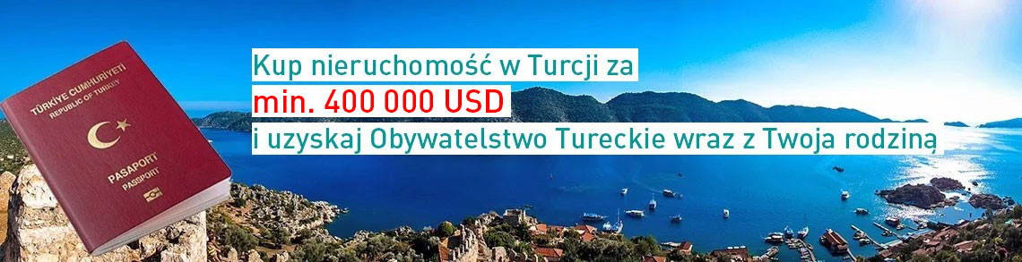 Kup nieruchomość w Turcji za min. 400 000 USD i uzyskaj Obywatelstwo Tureckie